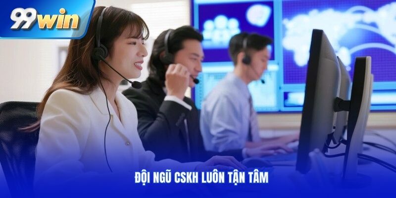 Đội ngũ CSKH luôn tận tâm