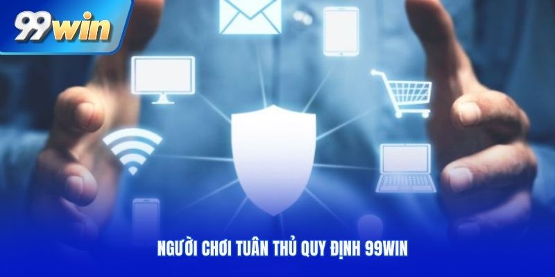 Người chơi tuân thủ quy định 99win